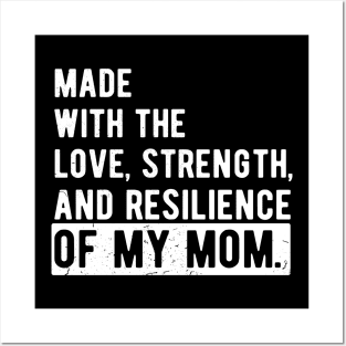 made with the love, strength, and resilience of my mom Posters and Art